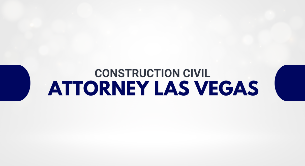 Construction Civil Attorney Las Vegas